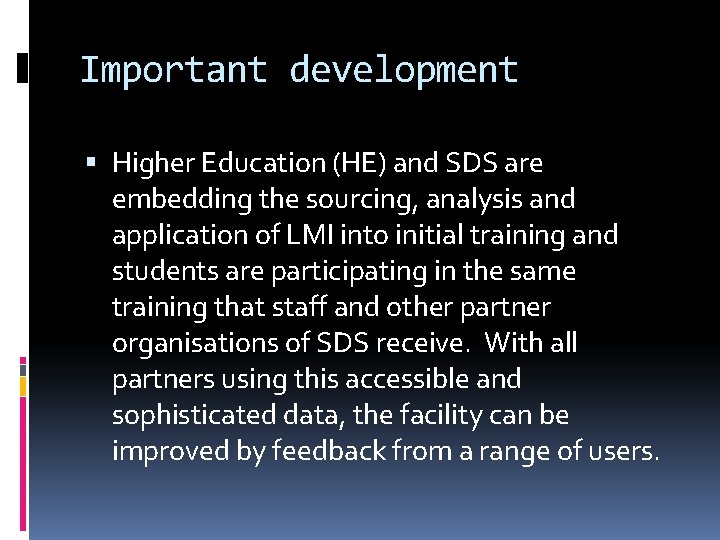 Important development Higher Education (HE) and SDS are embedding the sourcing, analysis and application