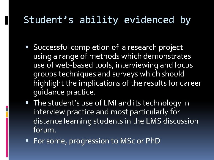 Student’s ability evidenced by Successful completion of a research project using a range of