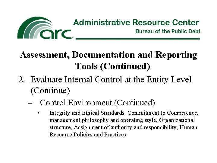 Assessment, Documentation and Reporting Tools (Continued) 2. Evaluate Internal Control at the Entity Level
