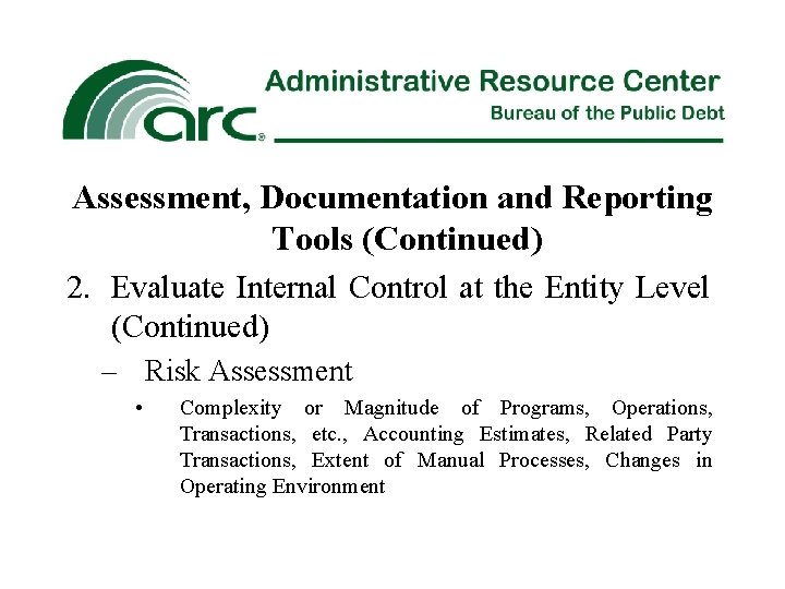 Assessment, Documentation and Reporting Tools (Continued) 2. Evaluate Internal Control at the Entity Level