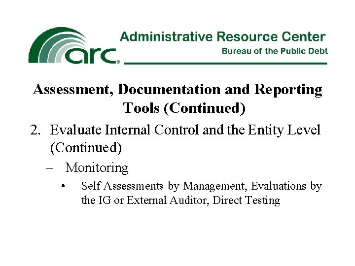 Assessment, Documentation and Reporting Tools (Continued) 2. Evaluate Internal Control and the Entity Level