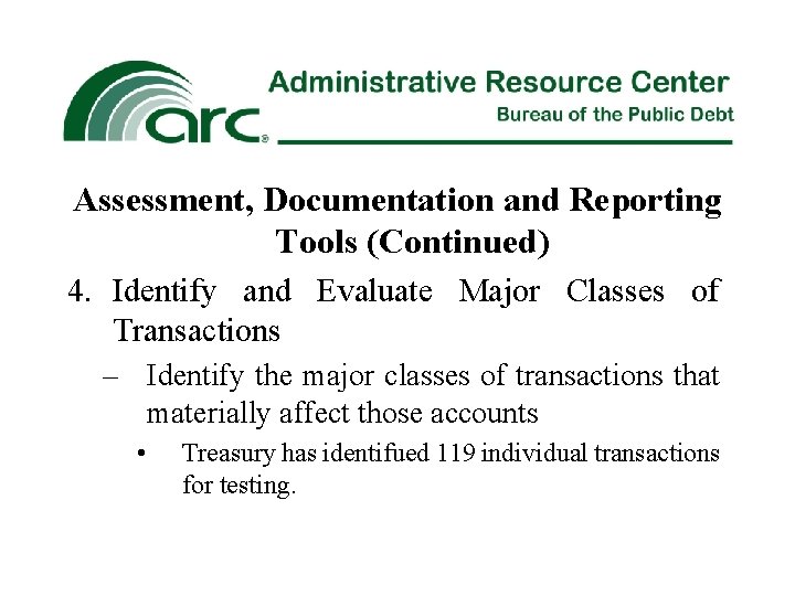 Assessment, Documentation and Reporting Tools (Continued) 4. Identify and Evaluate Major Classes of Transactions