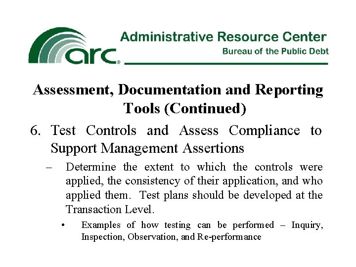Assessment, Documentation and Reporting Tools (Continued) 6. Test Controls and Assess Compliance to Support