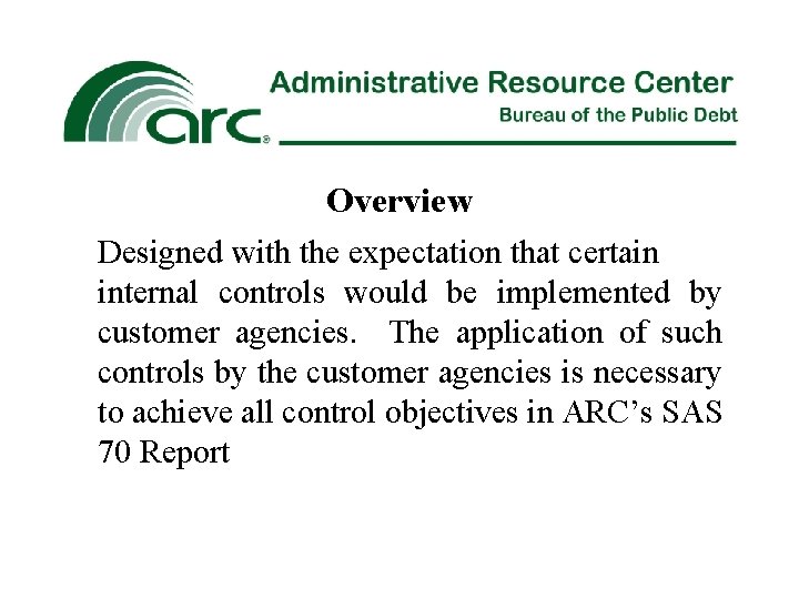 Overview Designed with the expectation that certain internal controls would be implemented by customer
