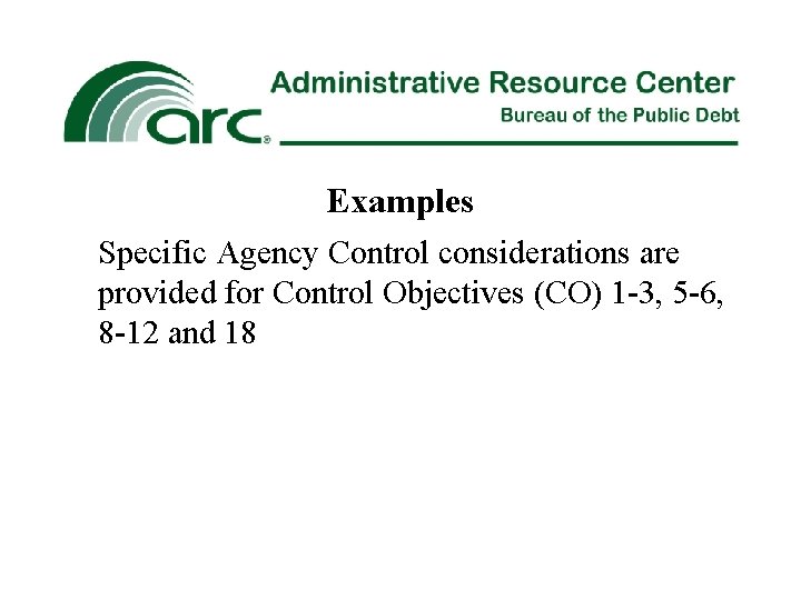 Examples Specific Agency Control considerations are provided for Control Objectives (CO) 1 -3, 5