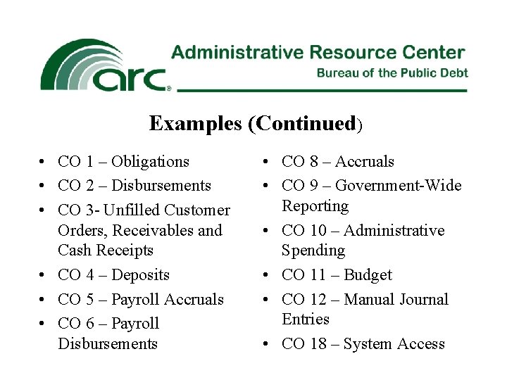 Examples (Continued) • CO 1 – Obligations • CO 2 – Disbursements • CO