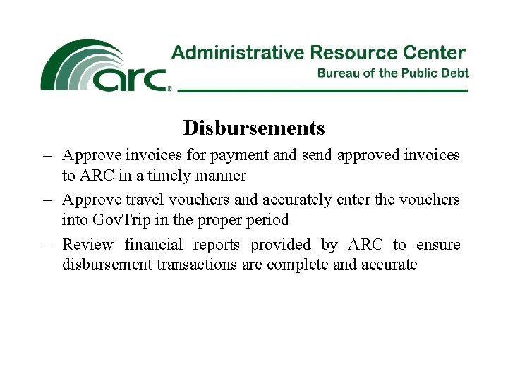 Disbursements – Approve invoices for payment and send approved invoices to ARC in a