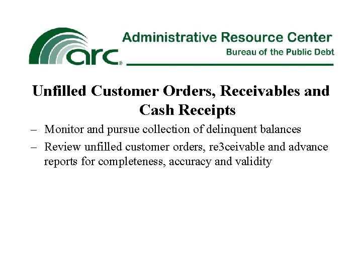 Unfilled Customer Orders, Receivables and Cash Receipts – Monitor and pursue collection of delinquent