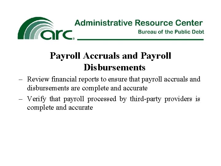 Payroll Accruals and Payroll Disbursements – Review financial reports to ensure that payroll accruals