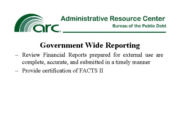 Government Wide Reporting – Review Financial Reports prepared for external use are complete, accurate,
