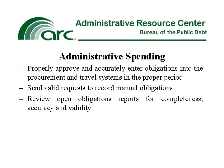 Administrative Spending – Properly approve and accurately enter obligations into the procurement and travel