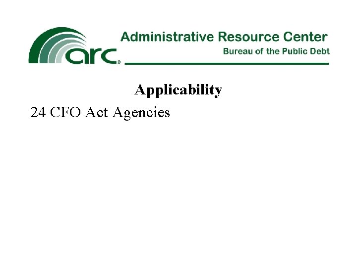 Applicability 24 CFO Act Agencies 