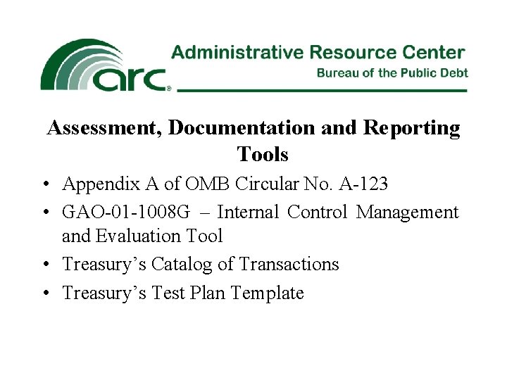 Assessment, Documentation and Reporting Tools • Appendix A of OMB Circular No. A-123 •