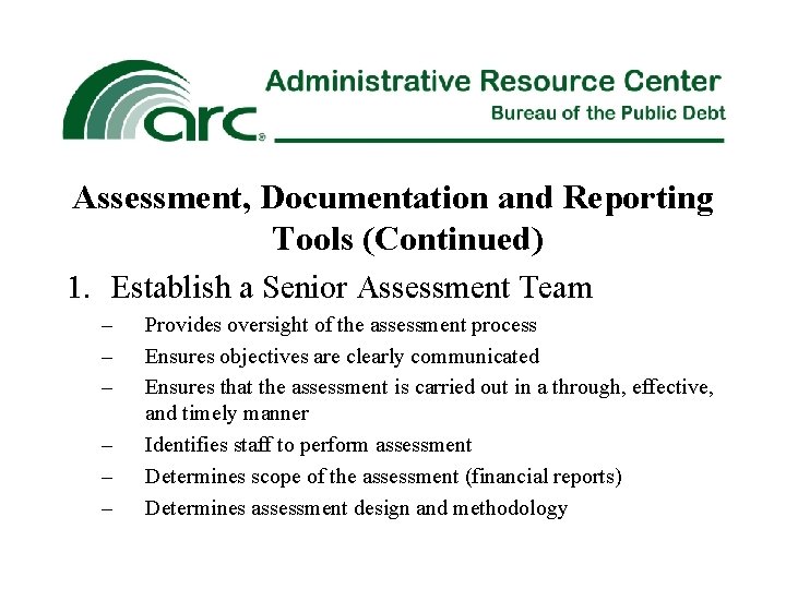 Assessment, Documentation and Reporting Tools (Continued) 1. Establish a Senior Assessment Team – –