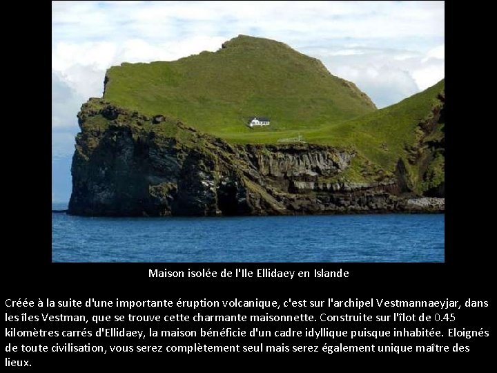 Maison isolée de l'Ile Ellidaey en Islande Créée à la suite d'une importante éruption