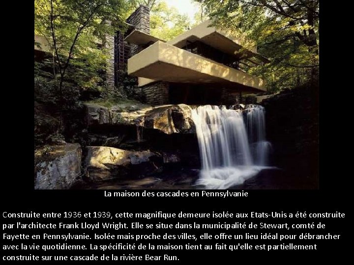 La maison des cascades en Pennsylvanie Construite entre 1936 et 1939, cette magnifique demeure