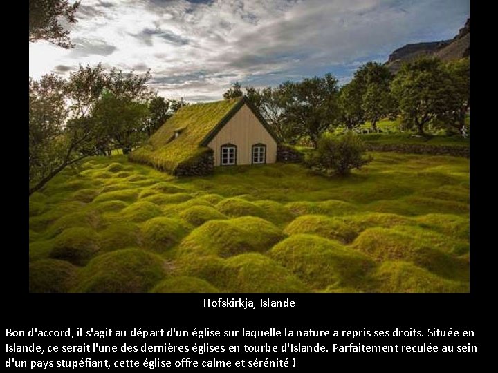 Hofskirkja, Islande Bon d'accord, il s'agit au départ d'un église sur laquelle la nature