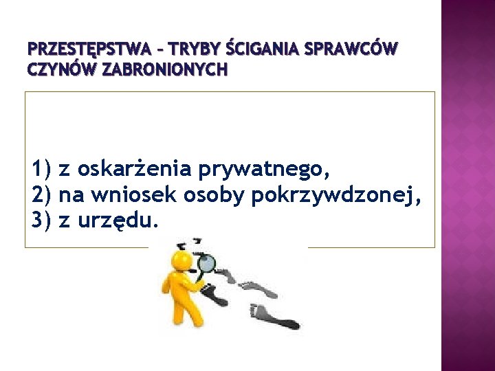 PRZESTĘPSTWA – TRYBY ŚCIGANIA SPRAWCÓW CZYNÓW ZABRONIONYCH 1) z oskarżenia prywatnego, 2) na wniosek