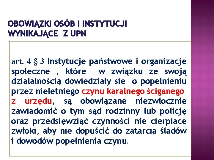 OBOWIĄZKI OSÓB I INSTYTUCJI WYNIKAJĄCE Z UPN art. 4 § 3 Instytucje państwowe i