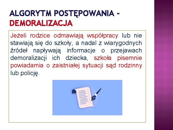 ALGORYTM POSTĘPOWANIA DEMORALIZACJA Jeżeli rodzice odmawiają współpracy lub nie stawiają się do szkoły, a