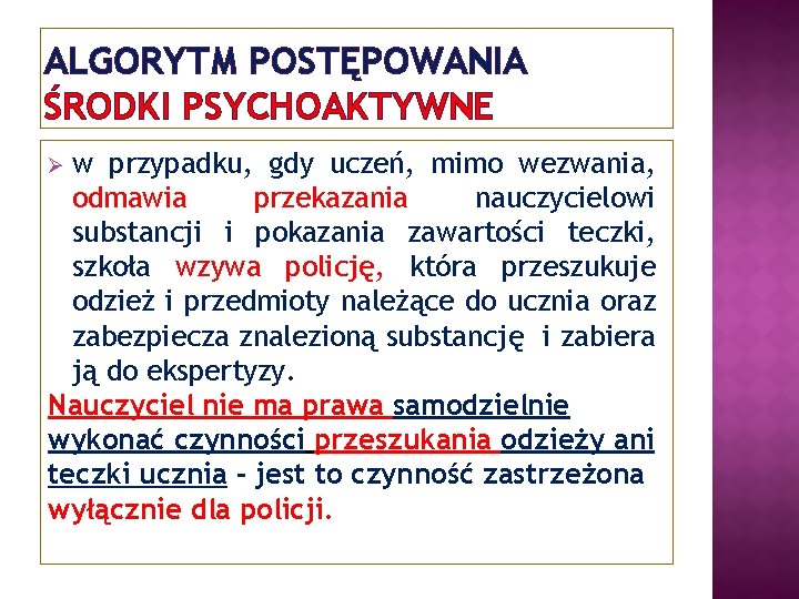 ALGORYTM POSTĘPOWANIA ŚRODKI PSYCHOAKTYWNE w przypadku, gdy uczeń, mimo wezwania, odmawia przekazania nauczycielowi substancji