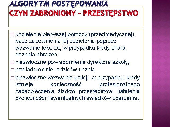 ALGORYTM POSTĘPOWANIA CZYN ZABRONIONY - PRZESTĘPSTWO � udzielenie pierwszej pomocy (przedmedycznej), bądź zapewnienia jej