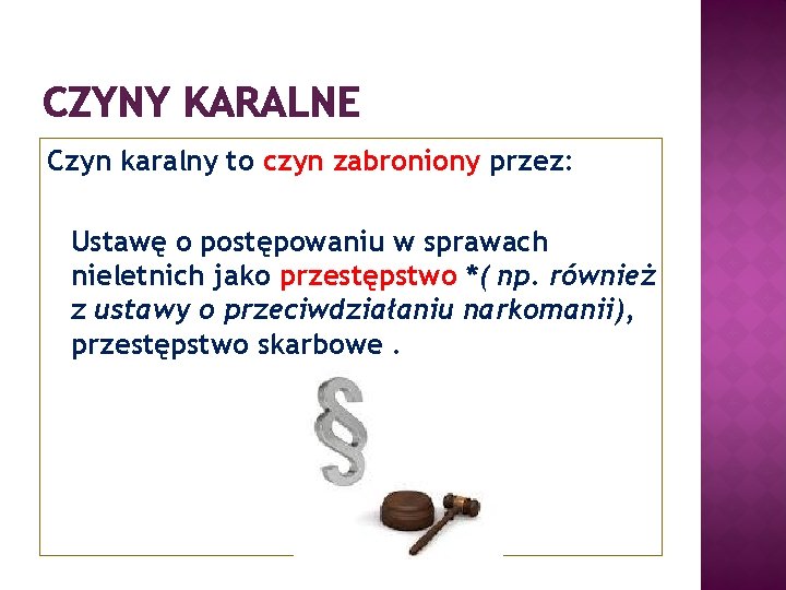 CZYNY KARALNE Czyn karalny to czyn zabroniony przez: Ustawę o postępowaniu w sprawach nieletnich