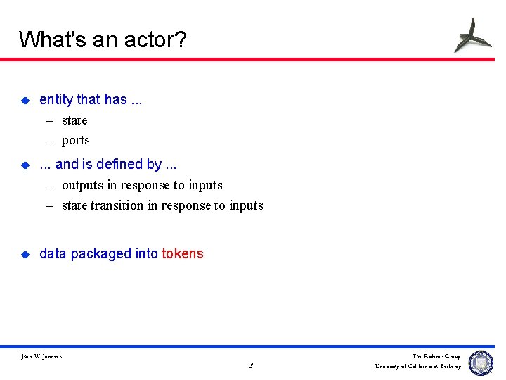 What's an actor? u entity that has. . . – state – ports u