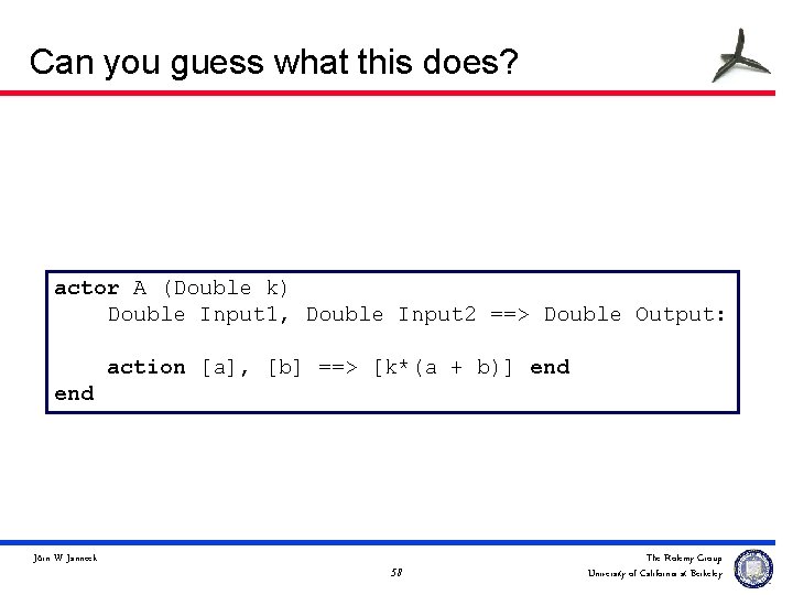 Can you guess what this does? actor A (Double k) Double Input 1, Double