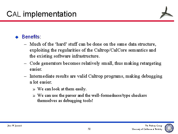 CAL implementation u Benefits: – Much of the ‘hard’ stuff can be done on