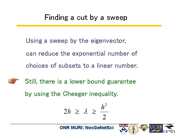Finding a cut by a sweep Using a sweep by the eigenvector, can reduce