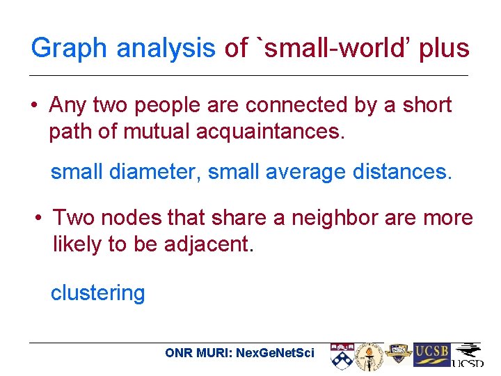 Graph analysis of `small-world’ plus • Any two people are connected by a short