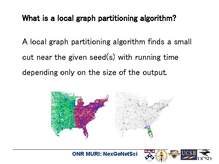 What is a local graph partitioning algorithm? A local graph partitioning algorithm finds a