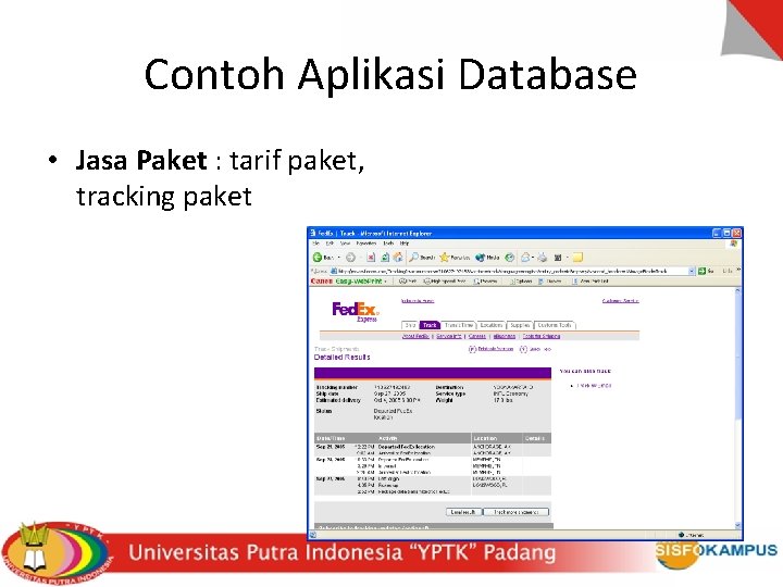 Contoh Aplikasi Database • Jasa Paket : tarif paket, tracking paket 
