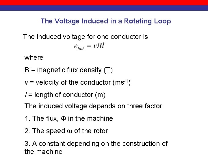 The Voltage Induced in a Rotating Loop The induced voltage for one conductor is