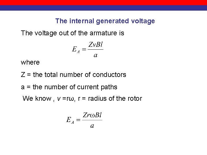 The internal generated voltage The voltage out of the armature is where Z =