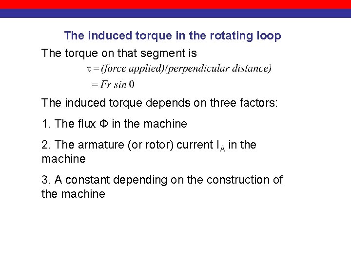 The induced torque in the rotating loop The torque on that segment is The