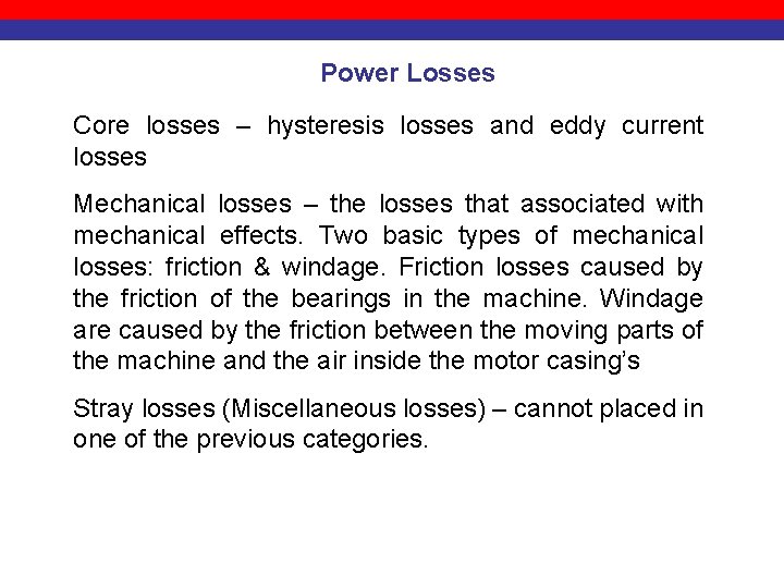 Power Losses Core losses – hysteresis losses and eddy current losses Mechanical losses –