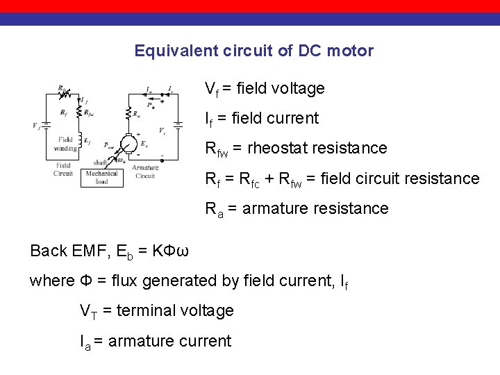 Equivalent circuit of DC motor Vf = field voltage If = field current Rfw