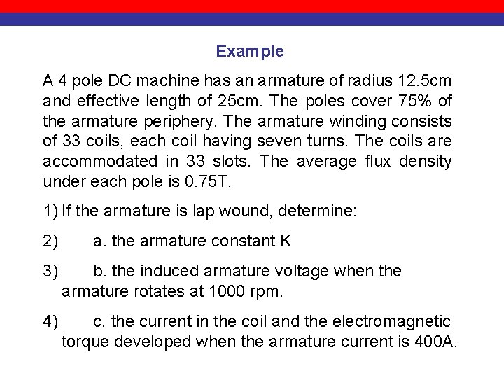 Example A 4 pole DC machine has an armature of radius 12. 5 cm