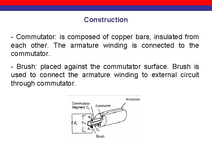 Construction - Commutator: is composed of copper bars, insulated from each other. The armature