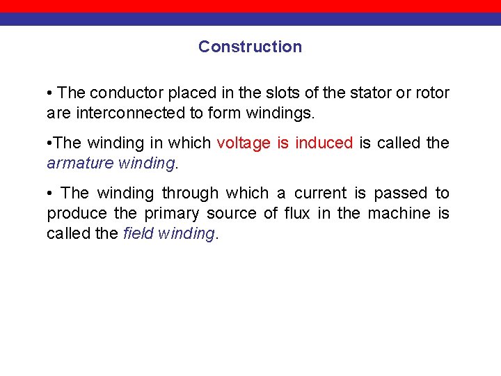 Construction • The conductor placed in the slots of the stator or rotor are