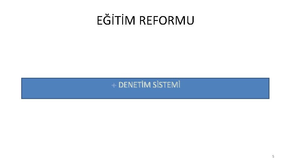 EĞİTİM REFORMU DENETİM SİSTEMİ 5 