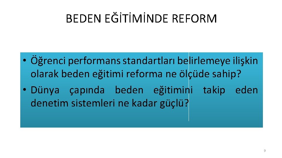 BEDEN EĞİTİMİNDE REFORM • Öğrenci performans standartları belirlemeye ilişkin olarak beden eğitimi reforma ne