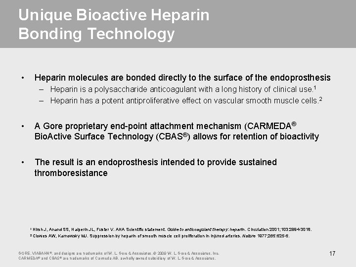 Unique Bioactive Heparin Bonding Technology • Heparin molecules are bonded directly to the surface