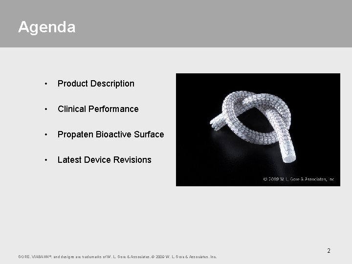 Agenda • Product Description • Clinical Performance • Propaten Bioactive Surface • Latest Device