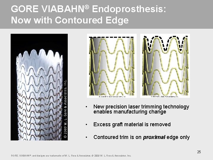 GORE VIABAHN® Endoprosthesis: Now with Contoured Edge • New precision laser trimming technology enables