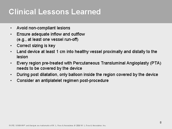 Clinical Lessons Learned • • Avoid non-compliant lesions Ensure adequate inflow and outflow (e.