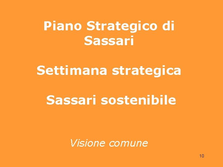 Piano Strategico di Sassari Settimana strategica Sassari sostenibile Visione comune 10 