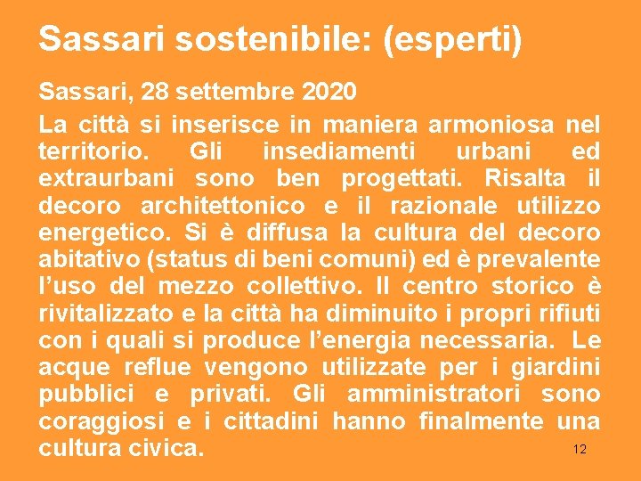 Sassari sostenibile: (esperti) Sassari, 28 settembre 2020 La città si inserisce in maniera armoniosa